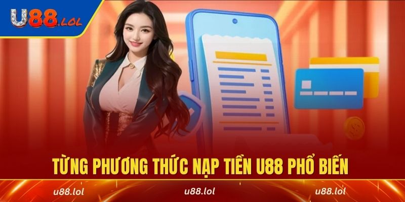 Khám phá từng phương thức nạp tiền U88 phổ biến