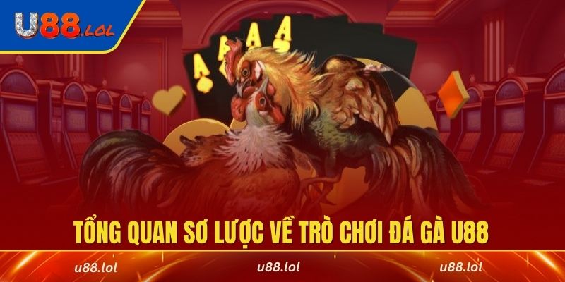 Tổng quan sơ lược về trò chơi đá gà U88