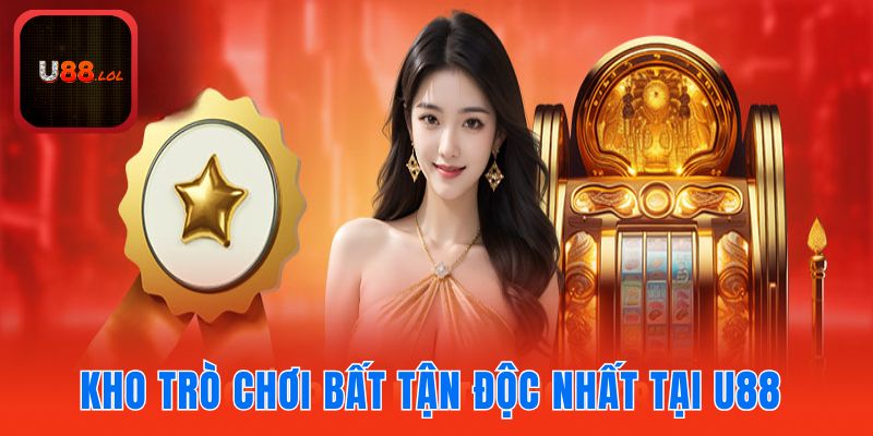 Giới thiệu kho trò chơi bất tận độc nhất vô nhị tại U88