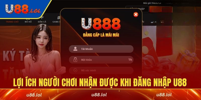 Lợi ích người chơi nhận được khi đăng nhập U88 thành công