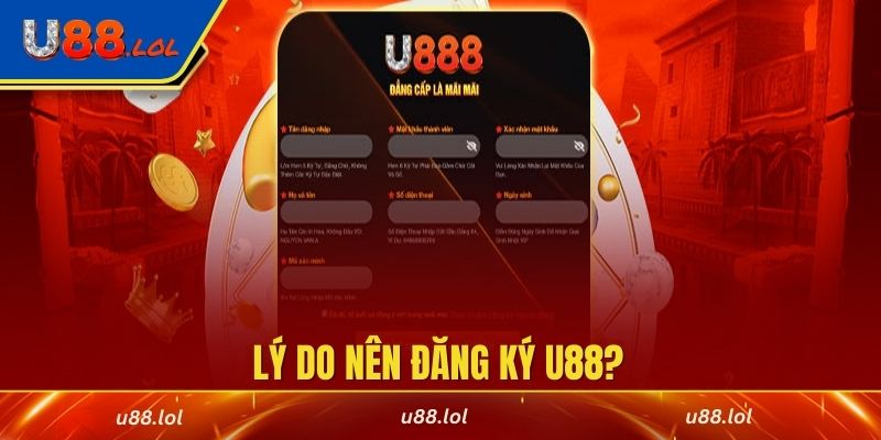 Lý do nên đăng ký U88?